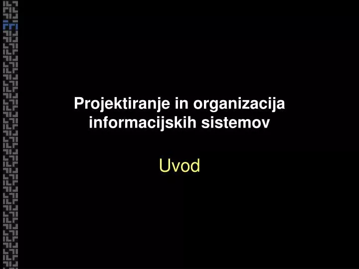 projektiranje in organizacija informacijskih sistemov