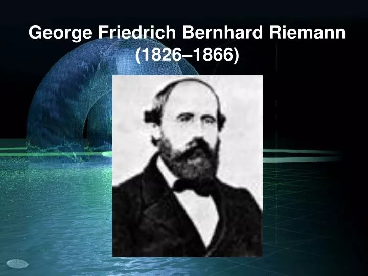 george friedrich bernhard riemann 1826 1866