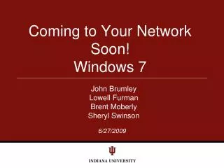 Coming to Your Network Soon! Windows 7