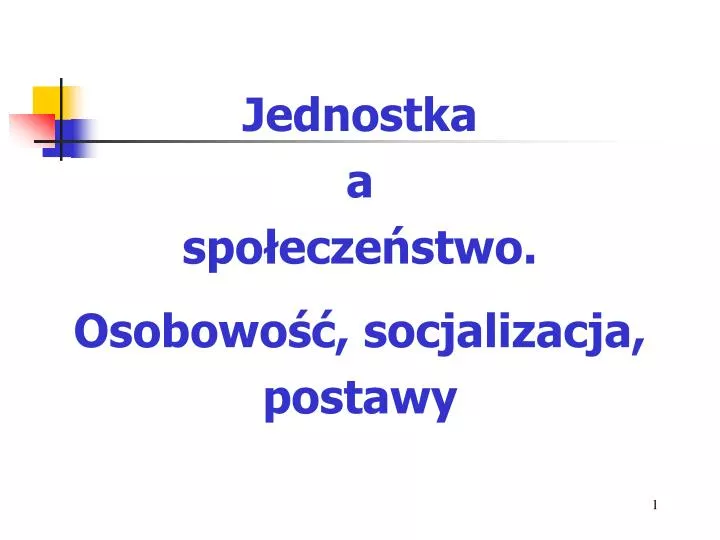 jednostka a spo ecze stwo osobowo socjalizacja postawy