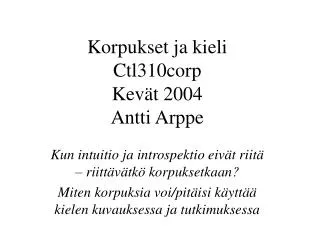 Korpukset ja kieli Ctl310 corp Kevät 200 4 Antti Arppe