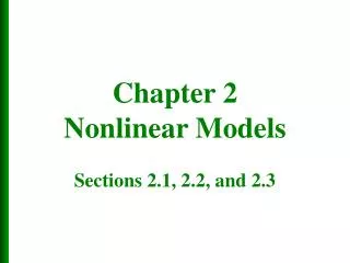 Chapter 2 Nonlinear Models Sections 2.1, 2.2, and 2.3