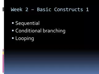 Week 2 – Basic Constructs 1