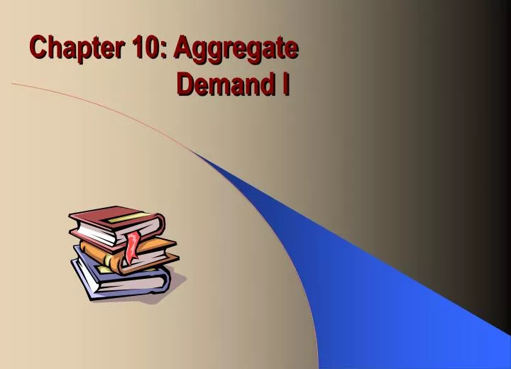 chapter 10 aggregate demand i