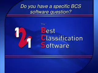 Do you have a specific BCS software question?