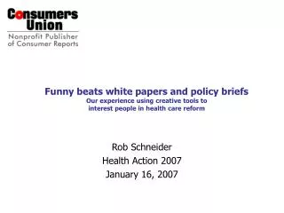 Funny beats white papers and policy briefs Our experience using creative tools to interest people in health care reform