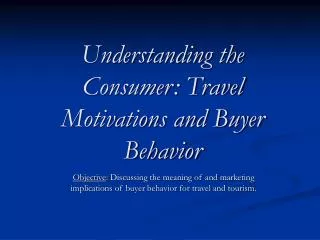 Understanding the Consumer: Travel Motivations and Buyer Behavior