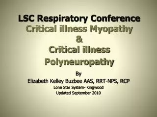 LSC Respiratory Conference Critical illness Myopathy &amp; Critical illness Polyneuropathy