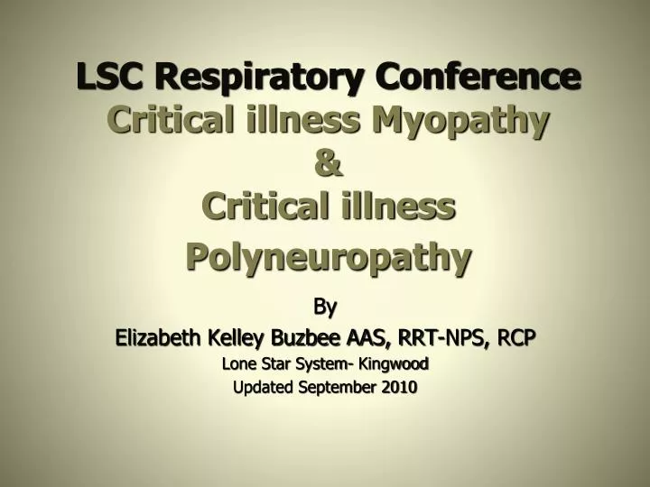 lsc respiratory conference critical illness myopathy critical illness polyneuropathy
