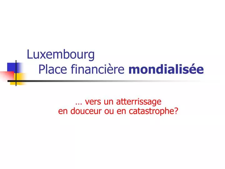 luxembourg place financi re mondialis e