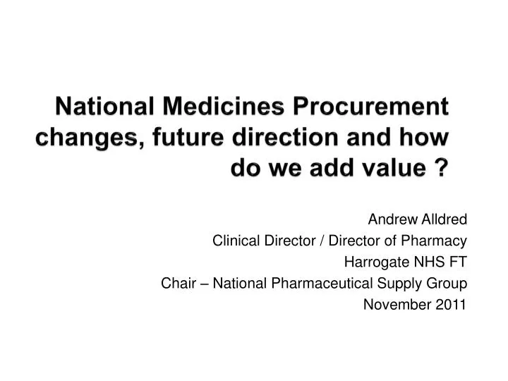 national medicines procurement changes future direction and how do we add value