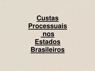 Custas Processuais nos Estados Brasileiros
