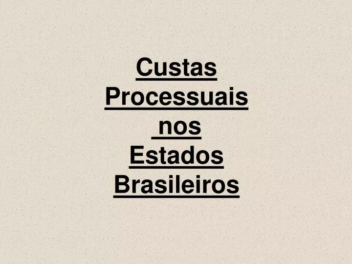 custas processuais nos estados brasileiros