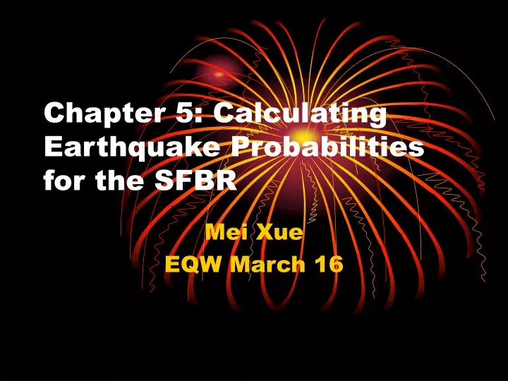 chapter 5 calculating earthquake probabilities for the sfbr