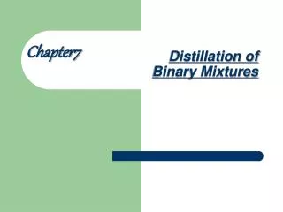 Distillation of Binary Mixtures