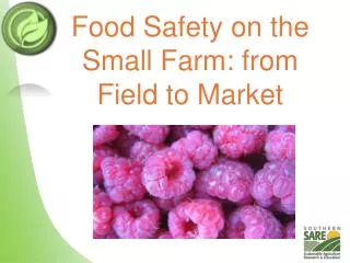 Food Safety on the Small Farm: from Field to Market