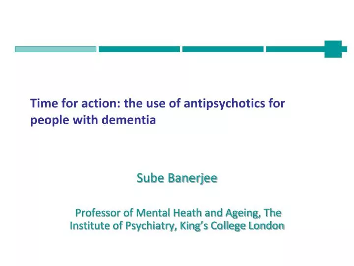 time for action the use of antipsychotics for people with dementia