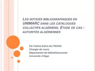 Les notices bibliographiques en UNIMARC dans les catalogues collectifs algériens. Etude de cas : autorités algériennes