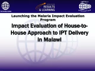 Impact Evaluation of House-to-House Approach to IPT Delivery in Malawi