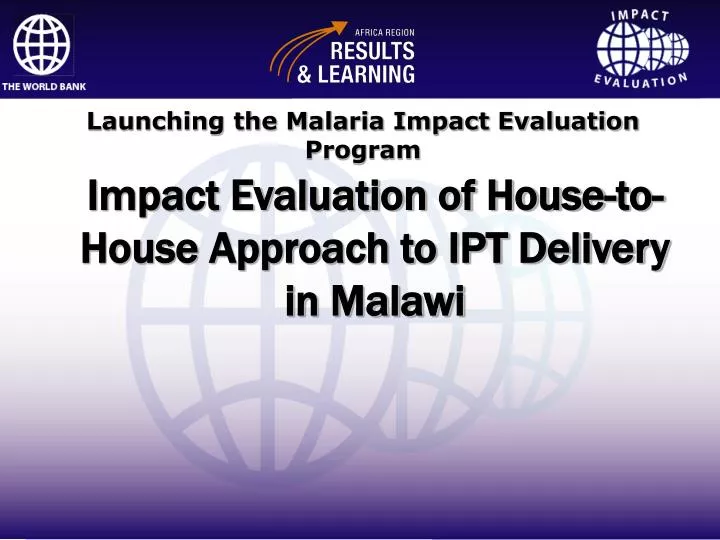 impact evaluation of house to house approach to ipt delivery in malawi