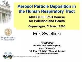 Aerosol Particle Deposition in the Human Respiratory Tract AIRPOLIFE PhD Course Air Pollution and Health Copenhagen, 21