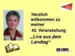 Herzlich willkommen zu meiner 43. Veranstaltung „Live aus dem Landtag“ - slide 1