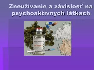 zneu vanie a z vislos na psychoakt vnych l tkach