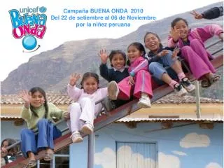 Campaña BUENA ONDA 2010 Del 22 de setiembre al 06 de Noviembre por la niñez peruana