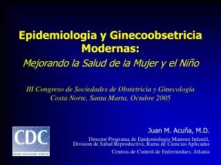 Epidemiologia y Ginecoobsetricia Modernas: Mejorando la Salud de la Mujer y el Ni ño