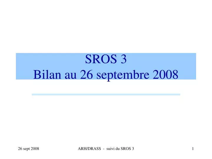 sros 3 bilan au 26 septembre 2008