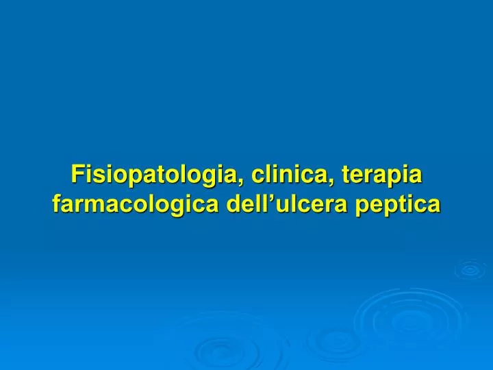 fisiopatologia clinica terapia farmacologica dell ulcera peptica
