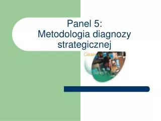 Panel 5: Metodologia diagnozy strategicznej