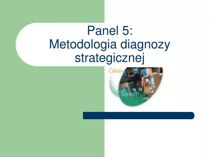 panel 5 metodologia diagnozy strategicznej