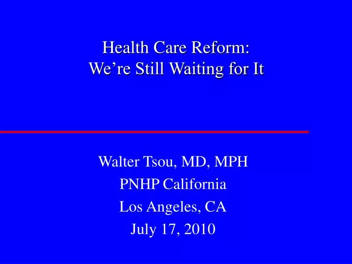 health care reform we re still waiting for it