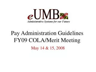 Pay Administration Guidelines FY09 COLA/Merit Meeting