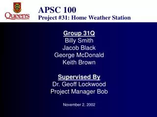 Group 31Q Billy Smith Jacob Black George McDonald Keith Brown Supervised By Dr. Geoff Lockwood Project Manager Bob Novem