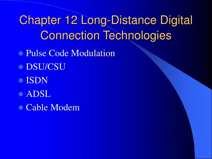 chapter 12 long distance digital connection technologies