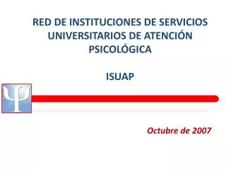 RED DE INSTITUCIONES DE SERVICIOS UNIVERSITARIOS DE ATENCIÓN PSICOLÓGICA ISUAP