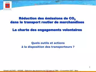 Réduction des émissions de CO 2 dans le transport routier de marchandises La charte des engagements volontaires