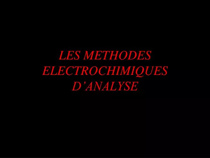 les methodes electrochimiques d analyse