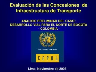 Evaluación de las Concesiones de Infraestructura de Transporte ANALISIS PRELIMINAR DEL CASO: DESARROLLO VIAL PARA EL
