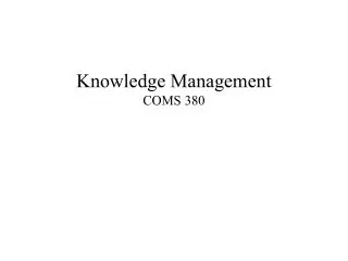 Knowledge Management COMS 380