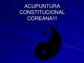 ACUPUNTURA CONSTITUCIONAL COREANA!!!