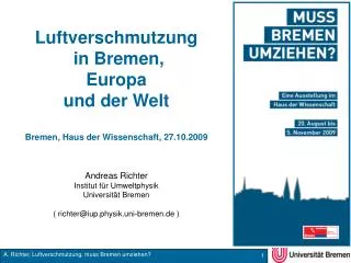 Luftverschmutzung in Bremen, Europa und der Welt Bremen, Haus der Wissenschaft, 27.10.2009 Andreas Richter Institut für