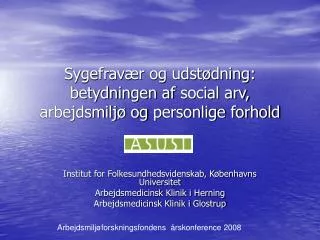 Sygefravær og udstødning: betydningen af social arv, arbejdsmiljø og personlige forhold