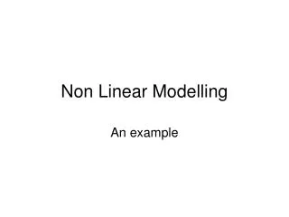 Non Linear Modelling