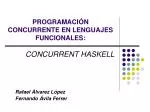 PROGRAMACIÓN CONCURRENTE EN LENGUAJES FUNCIONALES: - slide 1