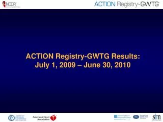 ACTION Registry-GWTG Results: July 1, 2009 – June 30, 2010