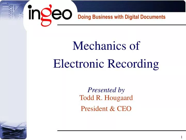 mechanics of electronic recording presented by todd r hougaard president ceo