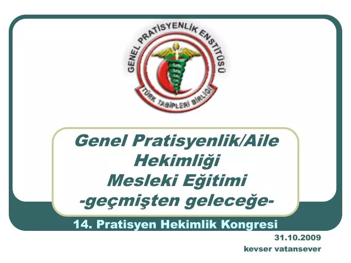 genel pratisyenlik aile hekimli i mesleki e itimi ge mi ten gelece e